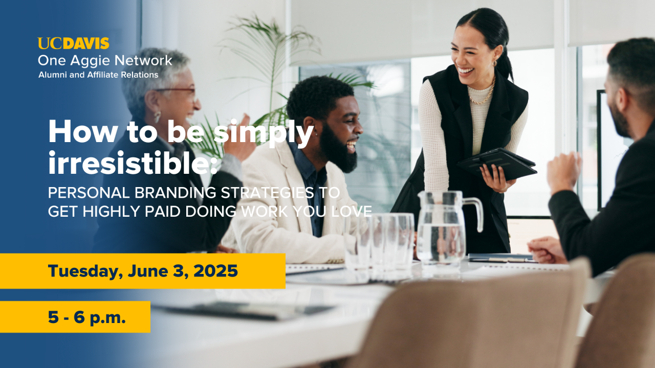 Colleagues talking in office setting. Text reads: UC Davis One Aggie Network Alumni and Affiliate Relations, How to be simply irresistible: Personal Branding Strategies to Get Highly Paid Doing Work You Love, Tuesday, June 3, 2025, 5-6 pm