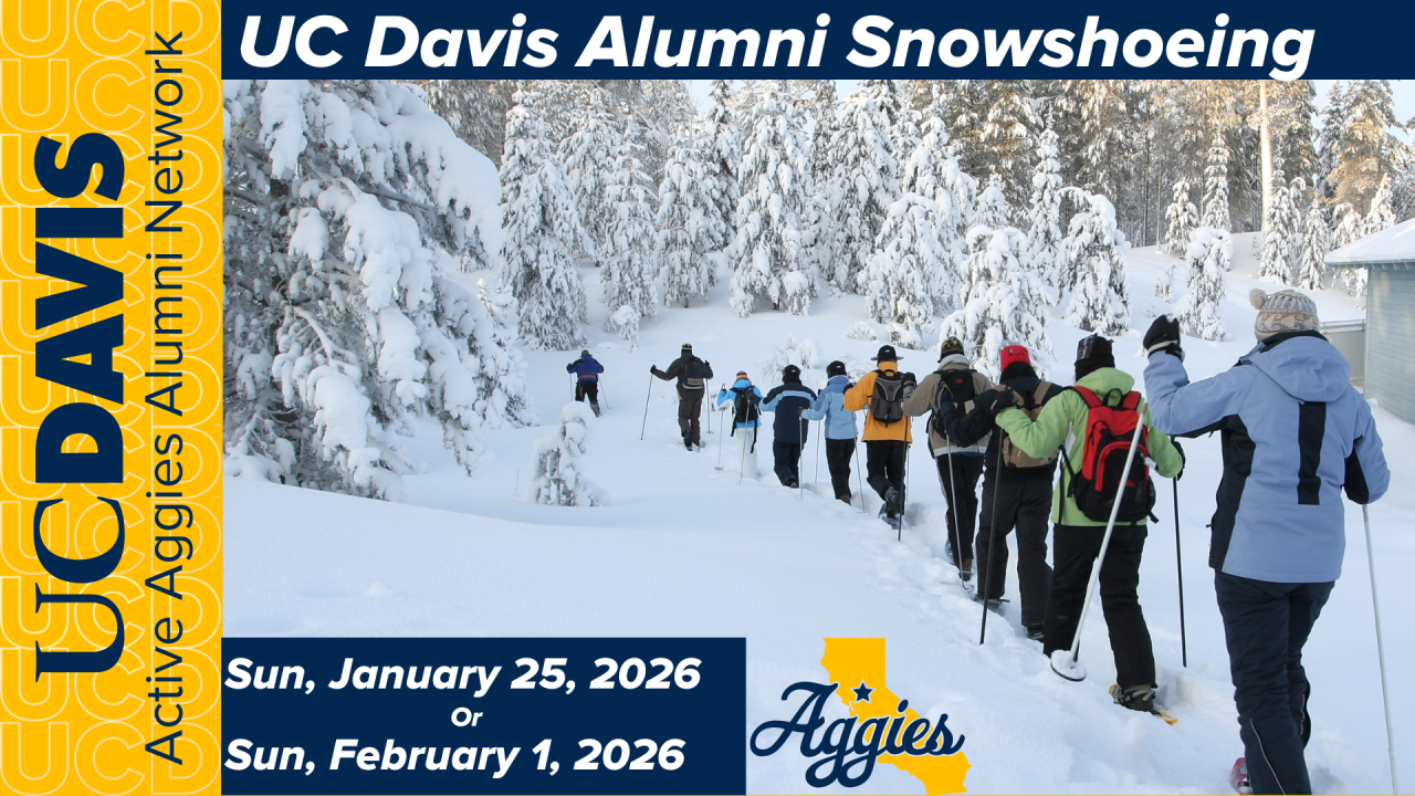 Photo of a group of snowshoers with text that reads "UC Davis Alumni Snowshoeing, January 25th or February 1st, 2026"