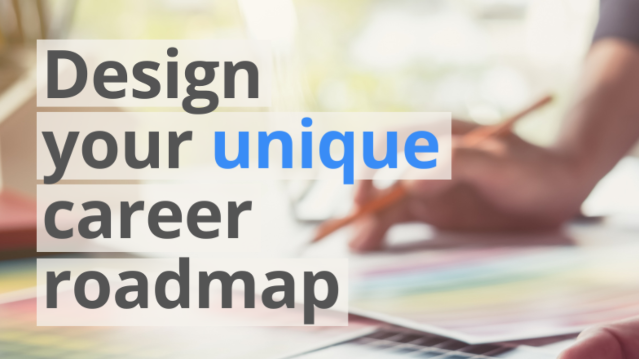 Colorful graphic with text about designing a unique career roadmap, hand holding a pencil.
