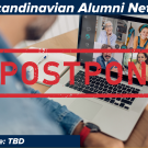 Scandinavian Alumni Virtual Networking Postponed marketing image with the new TBD placeholder date.